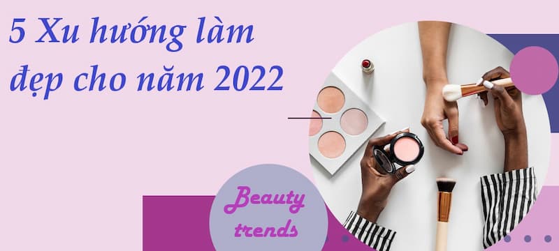 xu hướng làm đẹp 2022
